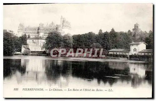 Ansichtskarte AK Pierrefonds Le Chateau Les Bains et l'Hotel des Bains