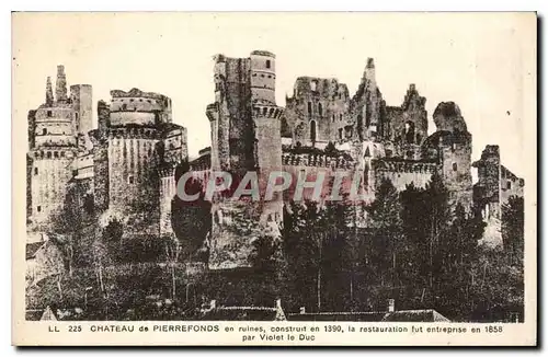 Cartes postales Chateau de Pierrefonds en ruines construit en 1390 la resrtauration fut entreprise en 1858 par V