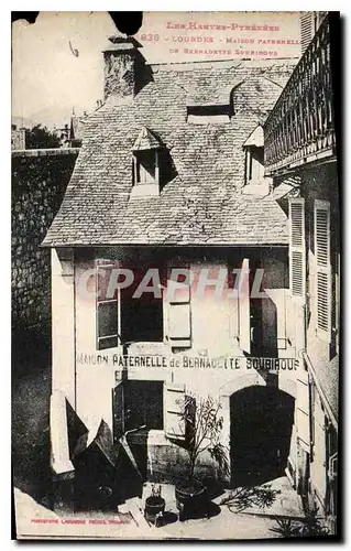 Cartes postales Les Hautes Pyrenees Lourdes Maison Paternelle de Bernadette Soubirous