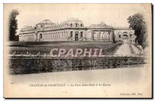 Ansichtskarte AK Chateau de Chantilly La Porte Saint Denis les Ecuries