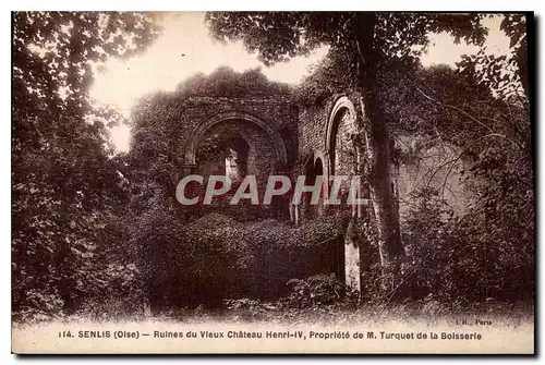 Ansichtskarte AK Senlis Oise Ruines du Vieux Chateau Henri IV Propriete de M Turquest de la Boisserie