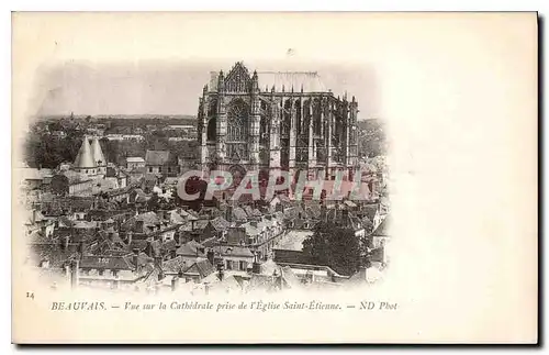 Cartes postales Beauvais vue sur la Cathedrale prise de l'Eglise Saint Etienne