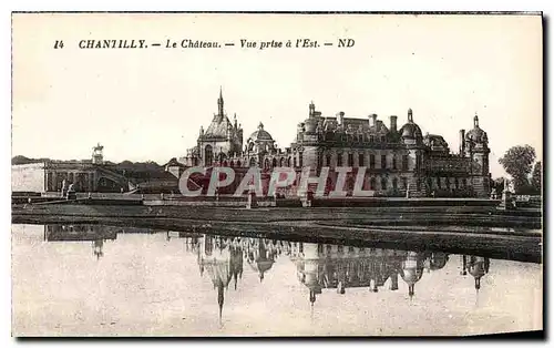 Cartes postales Chantilly le Chateau vue prise a l'Est