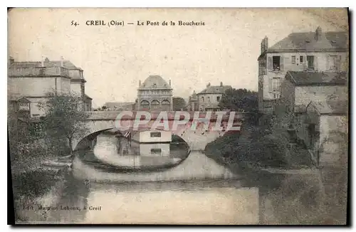 Ansichtskarte AK Creil Oise le Pont de la Boucherie