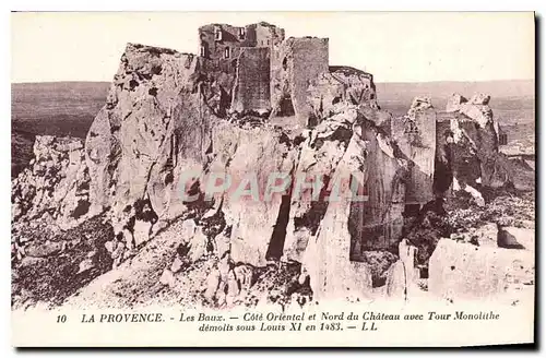 Cartes postales La Provence les Baux Cote Oriental et Nord du Chateau avec Tour Monolithe demolis sous Louis Xi