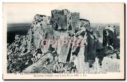 Cartes postales La Provence les Baux Cote Oriental et Nord du Chateau avec Tour Monolithe demolis sous Louis Xi