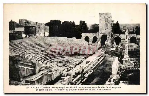 Cartes postales Arles Theatre Antique aui aurait ete commence sous le siecle d'Auguste et termine au III siecle