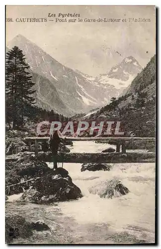 Cartes postales Les Pyrenees Cauterets Pont sur le Gave de Lutour et d'Ardiden