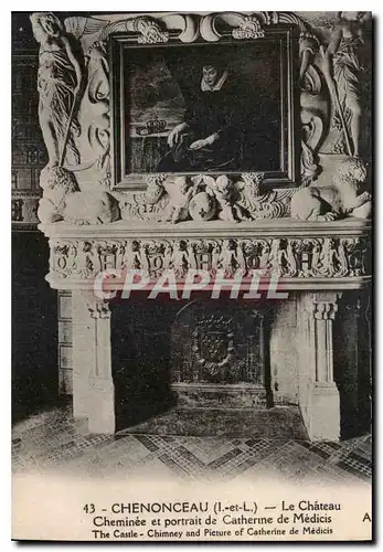 Cartes postales Chenonceaux I et L le Chateau Cheminee et portrait de Catherine de Medicis