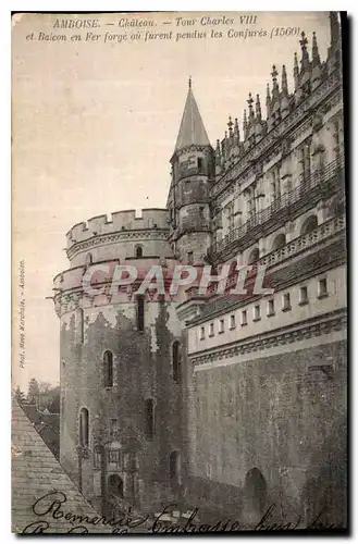 Ansichtskarte AK Amboise Chateau La Tour Charles VIII et Balcon en Fer forge ou furent pendus les Conjures