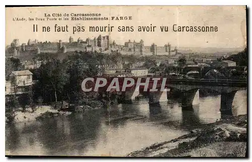 Cartes postales La Cite de Carcassonne L'Aude les Deux Ponts et les Etablissements Farge Il ne faut pas mourir s