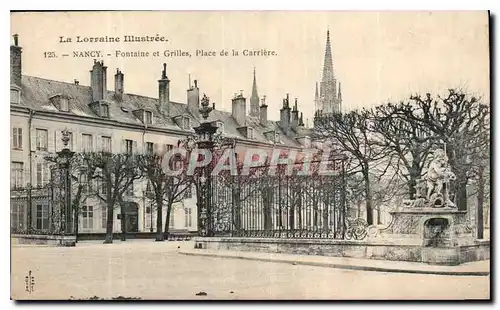 Cartes postales La Lorraine illustree Nancy Fontaine et Grilles Place de la Carriere