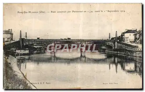 Cartes postales Pont Ste Maxence Oise Pont construit par Perronnet en 1774 saute le 1er Septembre 1914