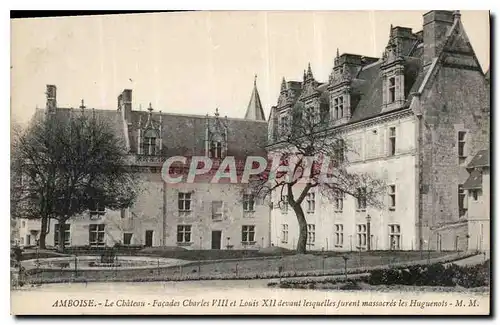 Ansichtskarte AK Amboise le Chateau facade Charles VIII et Louis XII devant lesquelles furent massocres les Hugue