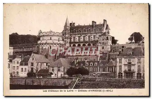 Cartes postales Les Chateaux de la Loire Chateau d'Amboise I et L