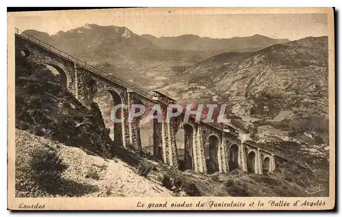 Cartes postales Lourdes Le grand viaduc du Funiculaire et la Vallee d'Argeles