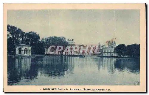 Cartes postales Fontainebleau Le palais et L'Etang aux Carpes