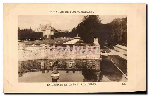 Cartes postales Le Palais de Fontainebleau la cascade et le Pavillon Sully