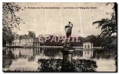 Cartes postales Palais de Fontainebleau le Chateau et l'Etang des Carpes