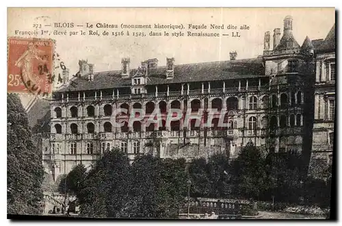 Ansichtskarte AK Blois le Chateau monument historique Facade Nord Dite Aile Francois Ier eleve par le Roi de 1516