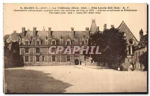 Cartes postales Blois L et C Le Chateau Mon his Aile Louis XII