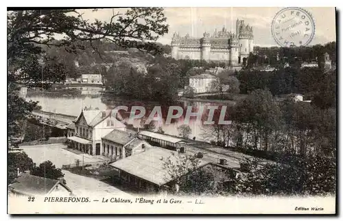 Cartes postales Pierrefonds Le Chateau l'Etang et la Gare