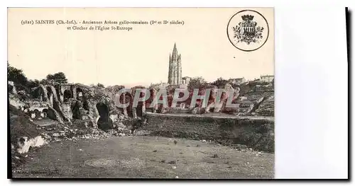 Cartes postales Saintes Ch Inf Anciennes arenes gallo romaine Ier et IIe siecles et clocher de l'Eglise St Eutro