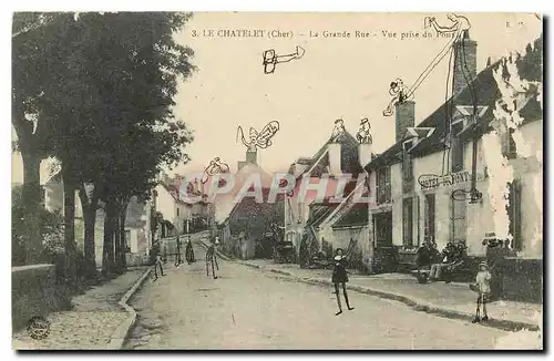 Cartes postales Le Chatelet Cher La Grande Rue Vue prise du Pont