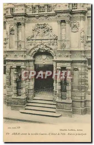 Cartes postales Arras avant la terible Guerre L'Hotel de Ville Entree principale