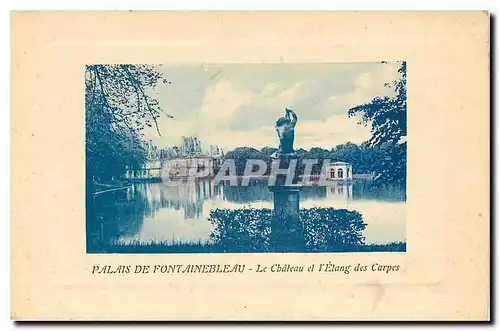 Cartes postales Palais de Fontainebleau Le Chateau et L'Etang des Carpes