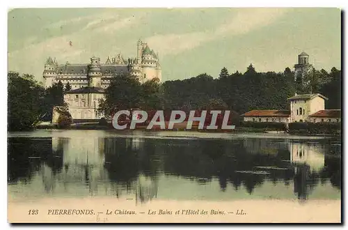 Cartes postales Pierrefonds Le Chateau Les Bains et l'Hotel des Bains