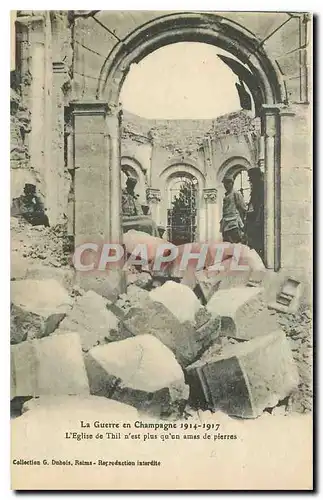 Ansichtskarte AK La Guerre en Champagne 1914-1917 L'Eglise de Thil n'est plus qu'un amas pierres