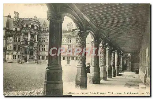 Cartes postales Blois le Chateau vue sur l'Aile Francois Ier a travers les Colonnades