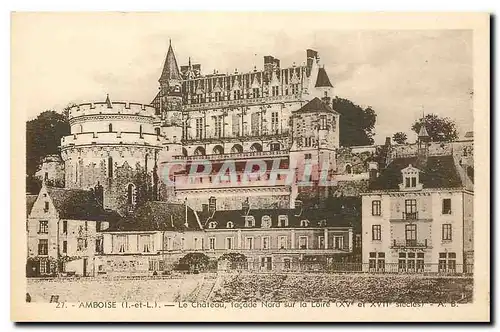 Cartes postales Amboise I et L le Chateau facade nord sur la loire