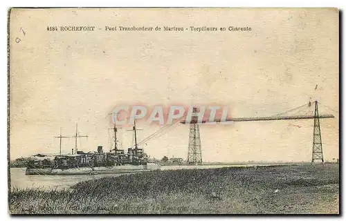Cartes postales Rochefort Pont Transbordeur de Martrou Torpilleurs en Charente Bateau