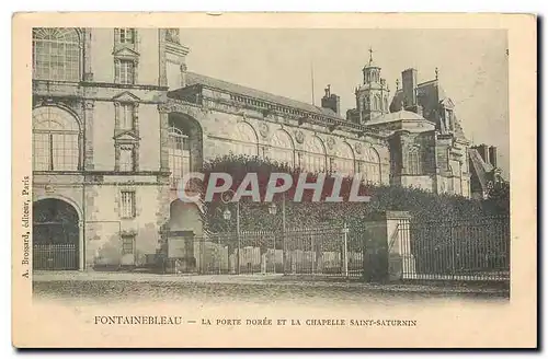 Ansichtskarte AK Fontainebleau la porte doree et la Chapelle Saint Saturnin