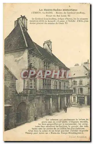 Cartes postales La Haute Saone historique Luxeuil les Bains Maison du Cardinal Jouffroy Favori du Roi Louis XI