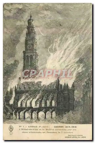 Cartes postales Arras P de C Guerre 1914 1915 l'hotel de ville et le Beffroi incendies par les obus allemands en