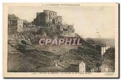 Cartes postales L'Auvergne Pittoresque Royat les Bains Le Paradis vu de l'Eglise fortifiee