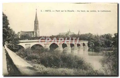 Ansichtskarte AK Metz Pont sur la Moselle au fond au centre la Cathedrale