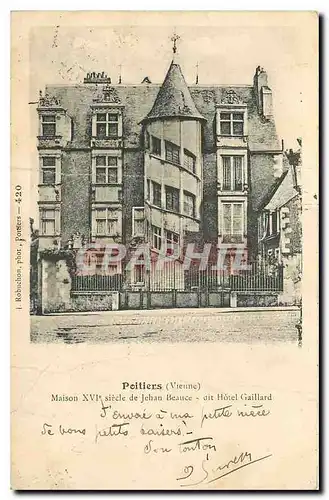 Cartes postales Poitiers vienne Maison XVI siecle de Jehan Beauce dit Hotel Gaillard