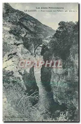Ansichtskarte AK Les Alpes pittoresque Le Lauzet pont romain sur l'Ubaye