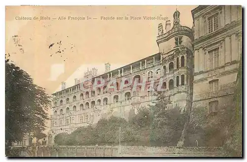 Cartes postales Chateau de Blois Aile Francois I Facade sur la Place Victor Hugo