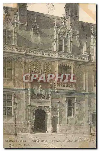 Cartes postales Chateau de Blois Aile Louis XII Portail et Statue de Louis XII