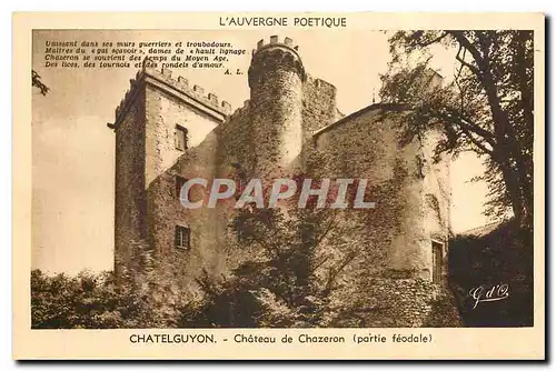 Ansichtskarte AK L'Auvergne Poetique Chatelguyon Chateau de Chazeron Partie Feodale