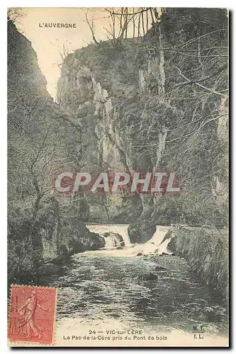 Cartes postales l'Auvergne Vic sur Cere Le Pas de la Cere pris du Pont de Bois