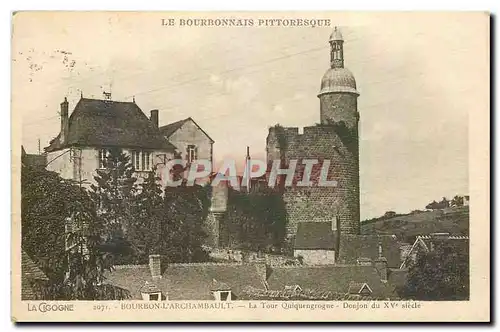 Cartes postales Le Bourbonnais Pittoresques La Cigogne Bourbon l'Archambault La Tour Quiqeuengrogne Donjon