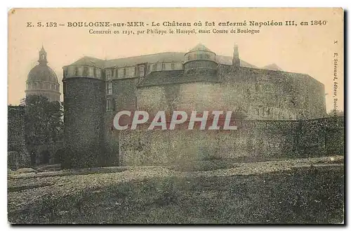 Ansichtskarte AK Boulogne sur Mer Le Chateau ou fut enferme Napoleon III