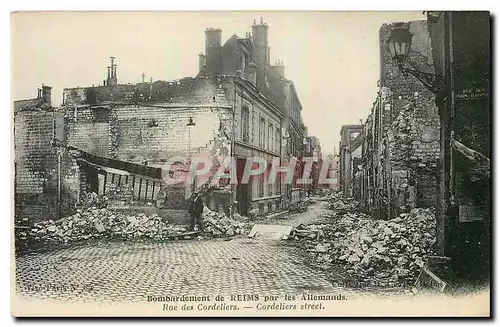 Cartes postales Bombardement de Reims par les Allemands Rue des Cordeliers Militaria