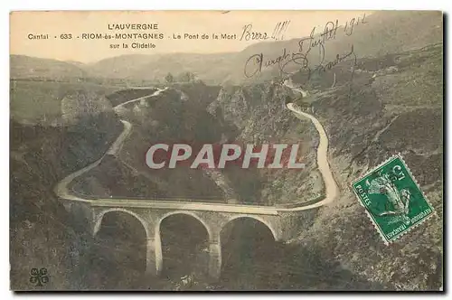 Cartes postales l'Auvergne Riom es Montagnes Le Pont de la Mort sur la Clidelle